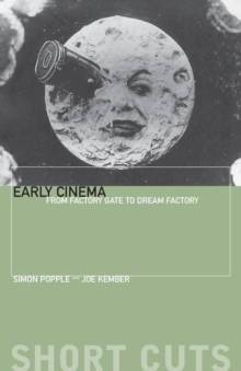 Image for Early cinema  : from factory gate to film factory