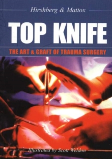 Image for Top knife  : art and craft in trauma surgery
