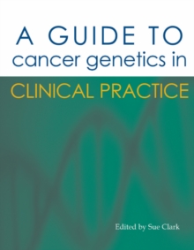 Guide to Cancer Genetics in Clinical Practice
