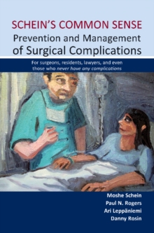 Schein’s Common Sense Prevention and Management of Surgical Complications: For surgeons, residents, lawyers, and even those who never have any complications