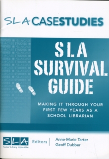 Image for SLA Survival Guide : Making it Through Your First Few Years as a School Librarian