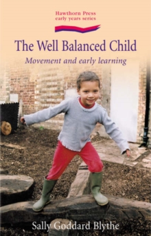 Image for The well balanced child  : movement and early learning