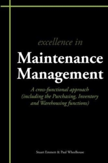 Image for Excellence in Maintenance Management : A Cross-functional Approach (including the Purchasing, Inventory and Warehousing Functions)