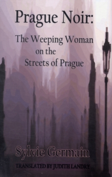 Image for Prague Noir: the Weeping Woman on the Streets of Prague