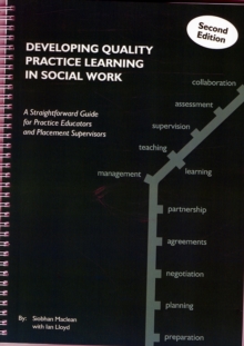 Image for Developing Quality Practice Learning in Social Work : A Straightforward Guide for Practice Educators and Placement Supervisors