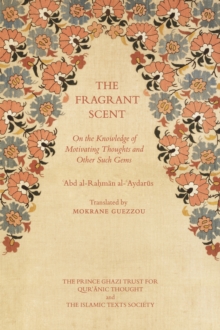 Image for The fragrant scent  : on the knowledge of motivating thoughts and other such gems