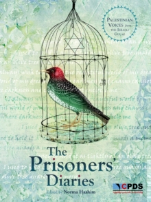Image for The prisoners' diaries: Palestinian voices from the Israeli Gulag