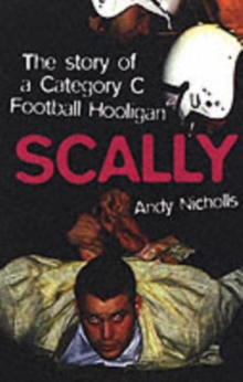 Image for Scally : confessions of a category C football hooligan