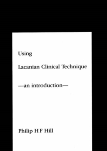 Image for Using Lacanian Clinical Techniques : An Introduction