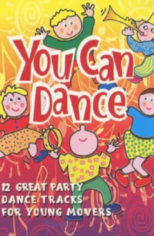 Image for You Can Dance : 12 Great Party Dance Tracks for Young Movers