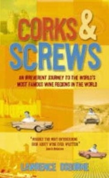 Image for Corks and screws  : an irreverent journey to the world's most famous vineyards in the world