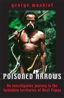 Image for Poisoned arrows  : an investigative journey to the forbidden territories of West Papau