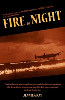 Image for Fire by night  : the story of one Pathfinder crew & Black Thursday, 16th/17th December 1943