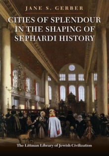 Image for Cities of Splendour in the Shaping of Sephardi History