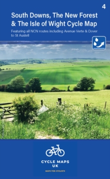 South Downs, The New Forest, and The Isle of Wight Cycle Map 4: Including Avenue Verte and Dover to St Austell