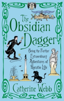 Image for The Obsidian dagger  : being the further extraordinary adventures of Horatio Lyle