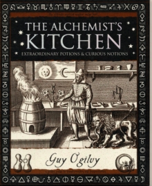 Image for The alchemist's kitchen  : extraordinary potions & curious notions