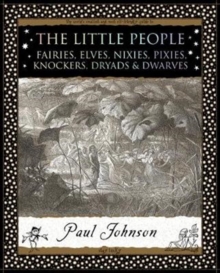 Image for The little people  : fairies, elves, nixies, pixies, knockers, dryads & dwarves