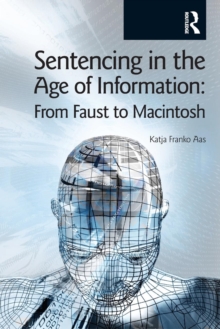 Image for Sentencing in the age of information  : from Faust to Macintosh