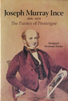 Image for Joseph Murray Ince 1806-1859 - The Painter of Presteigne