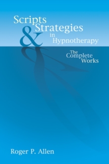Image for Scripts and strategies in hypnotherapy  : complete works