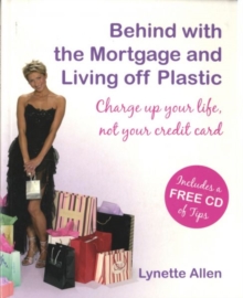 Image for Behind with the Mortgage and Living Off Plastic