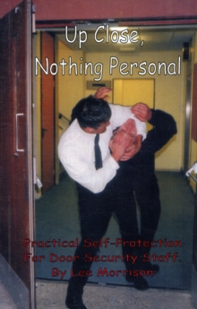Image for Up Close - Nothing Personal : Practical Self-protection for Door Security Staff