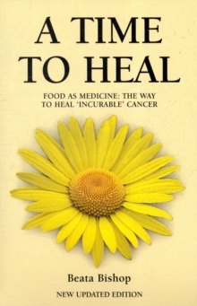 A Time to Heal: Teaching the Whole Body to Beat Incurable Cancer