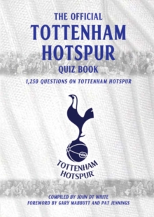 Image for The Official Tottenham Hotspur Quiz Book : 1,250 Questions on Tottenham Hotspur FC