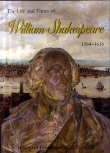 Image for The life and times of William Shakespeare 1564-1616