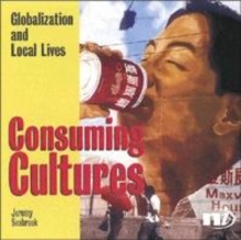 Image for Consuming cultures  : globalization and local lives