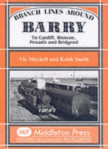 Branch Lines Around Barry: To Cardiff, Wenvoe, Penarth and Bridgend