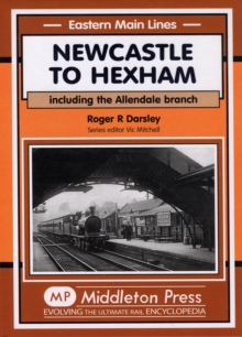 Image for Newcastle to Hexham : Including the Allendale Branch
