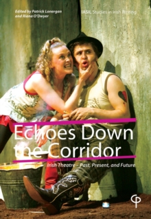 Image for Echoes Down The Corridor : Irish Theatre - Past, Present, And Future