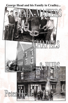 Image for Chain-makers, Chapels and Pubs : George Head and His Family in Cradley