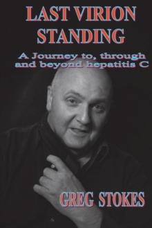 Image for Last Virion Standing : A Journey to, Through and Beyond Hepatitis C