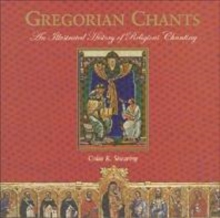 Image for Gregorian chants  : an illustrated history of religious chanting