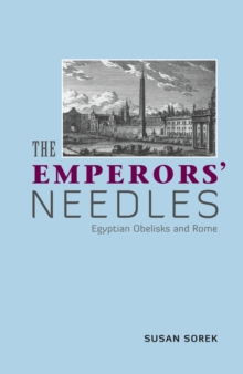 Image for The Emperors' Needles : Egyptian Obelisks and Rome