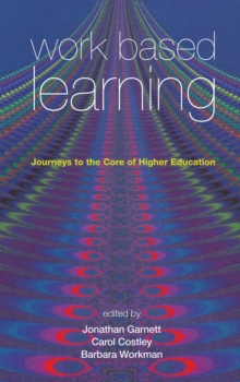 Image for Work based learning  : journeys to the core of higher education