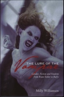 Image for The Lure of the Vampire – Gender, Fiction and Fandom from Bram Stoker to Buffy