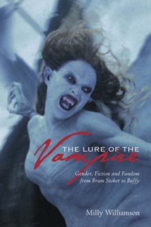 Image for The lure of the vampire  : gender, fiction and fandom from Bram Stoker to Buffy the Vampire Slayer