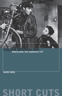 Image for Italian neorealism  : rebuilding the cinematic city