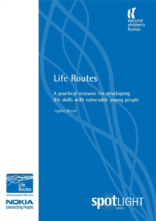 Image for Life Routes : A Practical Resource for Developing Life Skills with Vulnerable Young People