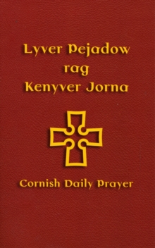 Image for Lyver Pejadow rag Kenyver Jorna  : Cornish daily prayer