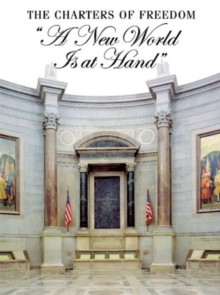 Charters of Freedom, The: a New World Is at Hand