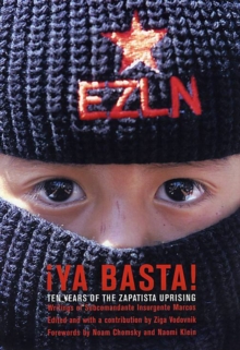 Image for Ya Basta! : 10 Years of the Zapatista Uprising. Writings of Subcommandante Insurgente Marcos