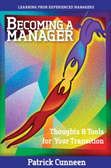 Image for Becoming A Manager : Thoughts & Tools For Your Transition - Learning From Experienced Managers