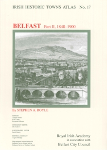Image for Belfast, part II, 1840 to 1900 : Irish Historic Towns Atlas, no. 17
