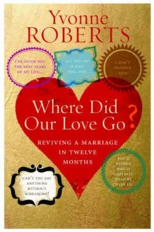 Image for Where did our love go?  : reviving a marriage in 12 months