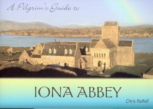 Image for A Pilgrim's Guide to Iona Abbey: Guide Book